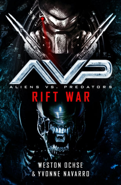 Book cover of: Aliens vs. Predators: Rift War. By: Weston Ochse