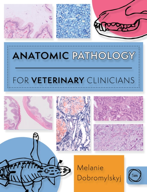 Book cover of: Anatomic Pathology for Veterinary Clinicians. By: Melanie Dobromylskyj