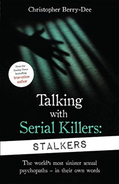 Book cover of: Talking With Serial Killers: Stalkers. By: Christopher Berry-Dee