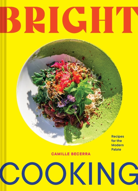 Book cover of: Bright Cooking. By: Camille Becerra