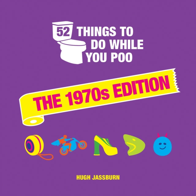 Book cover of: 52 Things to Do While You Poo. By: Hugh Jassburn