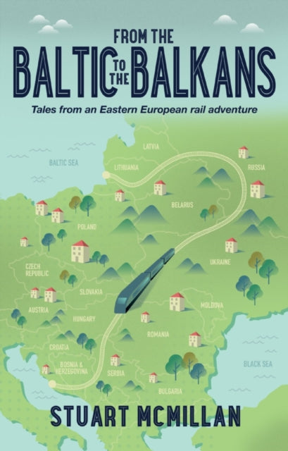 Book cover of: From the Baltic to the Balkans. By: Stuart McMillan