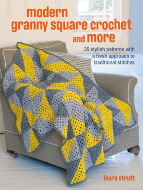 Book cover of: Crochet Granny Squares and More: 35 easy projects to make. By: Laura Strutt