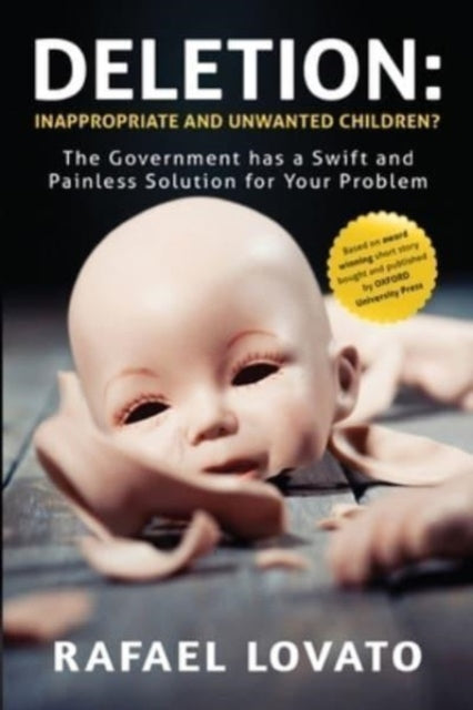 Book cover of: Deletion: Inappropriate and Unwanted Children? The Government has a Swift and Painless Solution for Your Problem. By: Rafael Lovato