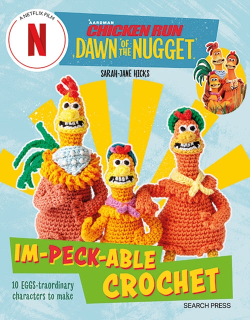 Book cover of: Chicken Run: Dawn of the Nugget Im-peck-able Crochet. By: Sarah-Jane Hicks