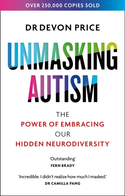 Unmasking Autism, The Power of Embracing Our Hidden Neurodiversity 9781800960565 Devon Price