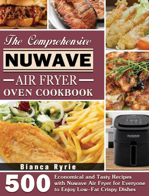 Book cover of: Comprehensive Nuwave Air Fryer Oven Cookbook