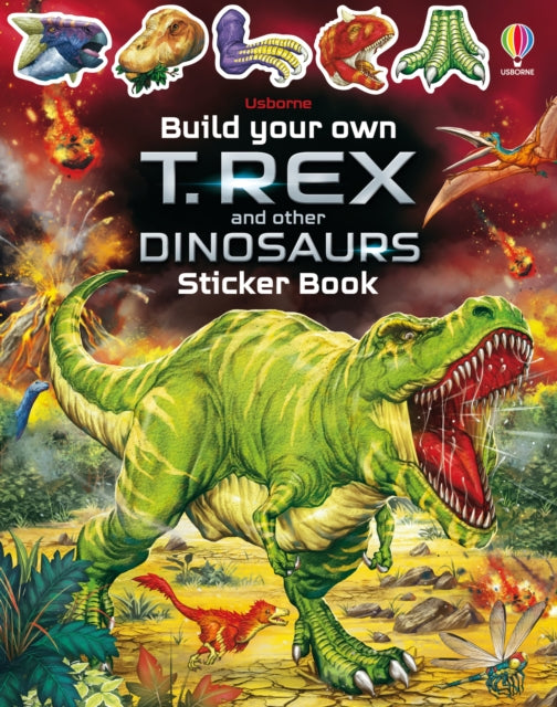 Book cover of: Build Your Own T. Rex and Other Dinosaurs Sticker Book. By: SMITH, SAM