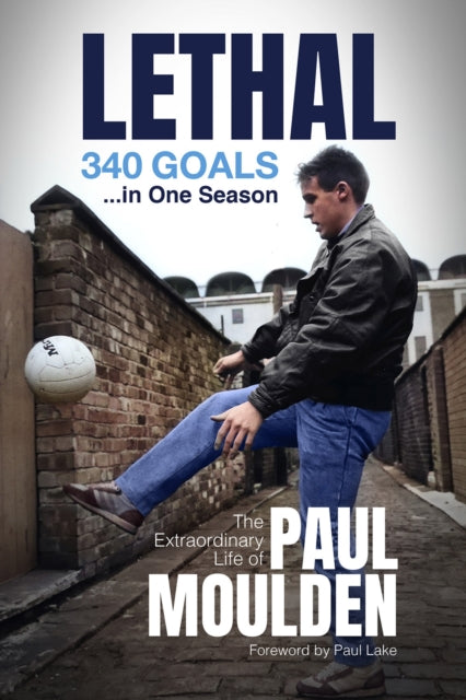 Book cover of: Lethal: 340 Goals in One Season. By: Paul Mouldon