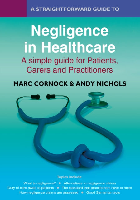 Book cover of: Straightforward Guide to Negligence in Healthcare. By: Marc Cornock