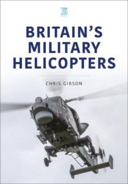 Book cover of: Britain's Military Helicopters. By: Chris Gibson