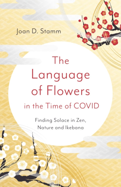 Book cover of: Language of Flowers in the Time of COVID, The. By: Joan D. Stamm