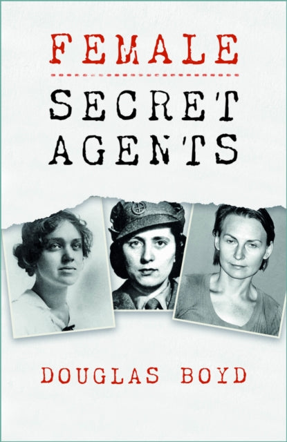 Book cover of: Female Secret Agents. By: Douglas Boyd