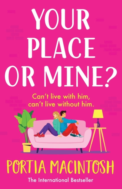 Book cover of: Your Place or Mine?. By: Portia MacIntosh