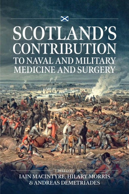 Book cover of: Scotland’s contribution to Naval and Military Medicine and Surgery. By: Iain Macintyre