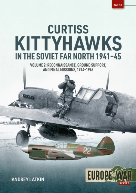Book cover of: Curtiss Kittyhawks in the Soviet Far North 1941-45 Volume 2