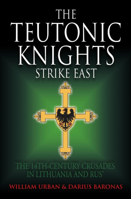 Book cover of: Teutonic Knights Strike East. By: William Urban