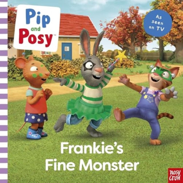 Book cover of: Pip and Posy: Frankie's Fine Monster: TV tie-in picture book. By: Nosy Crow
