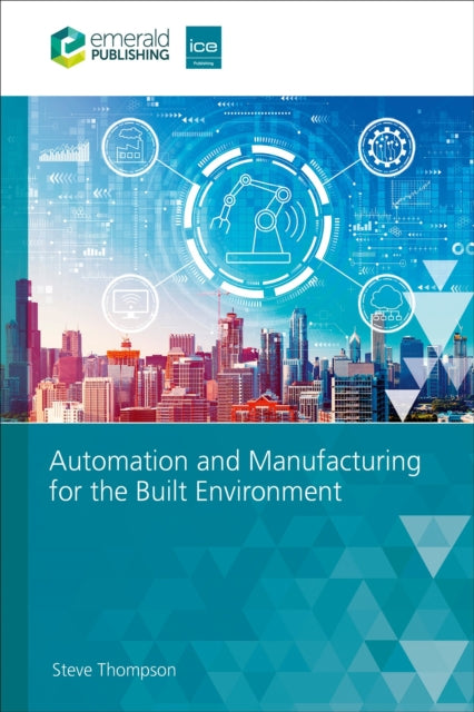 Book cover of: Automation and Manufacturing for the Built Environment. By: THOMPSON, STEVE