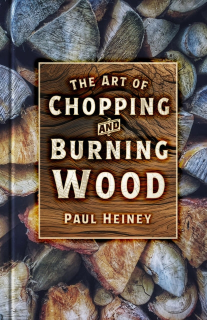 Book cover of: The Art of Chopping and Burning Wood