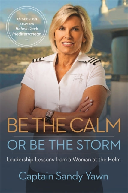 Book cover of: Be the Calm or Be the Storm. By: Sandy Yawn