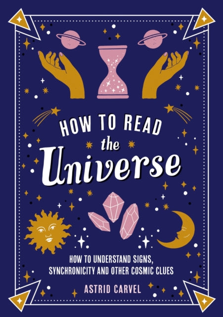 Book cover of: How to Read the Universe. By: Astrid Carvel
