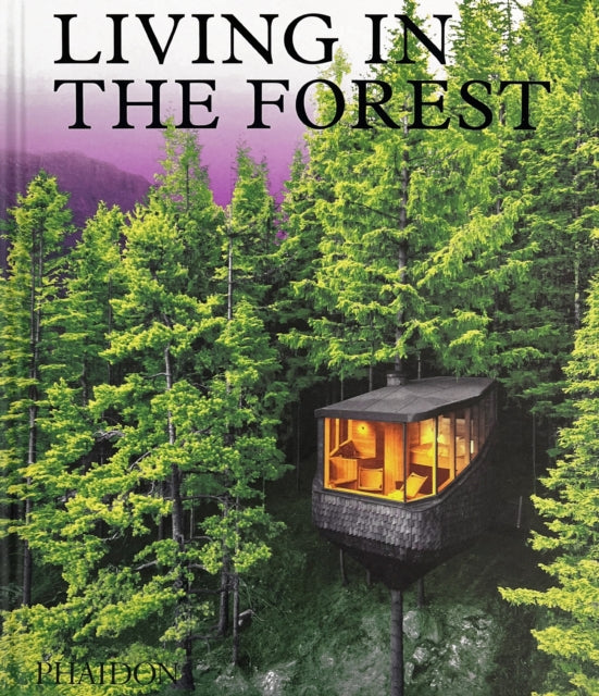 Book cover of: Living in the Forest. By: Phaidon Editors