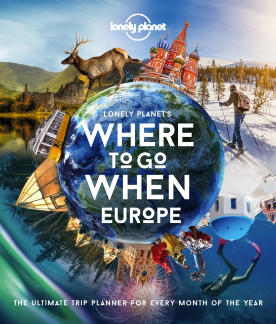 Book cover of: Lonely Planet Lonely Planet's Where To Go When Europe. By: Lonely Planet
