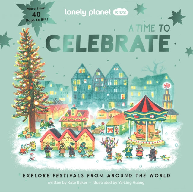 Book cover of: Lonely Planet Kids A Time to Celebrate. By: Lonely Planet Kids