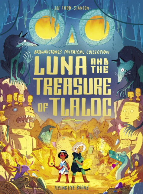Book cover of: Luna and the Treasure of Tlaloc. By: Joe Todd-Stanton