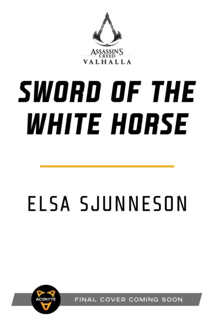 Book cover of: Assassin's Creed Valhalla: Sword of the White Horse. By: Elsa Sjunneson