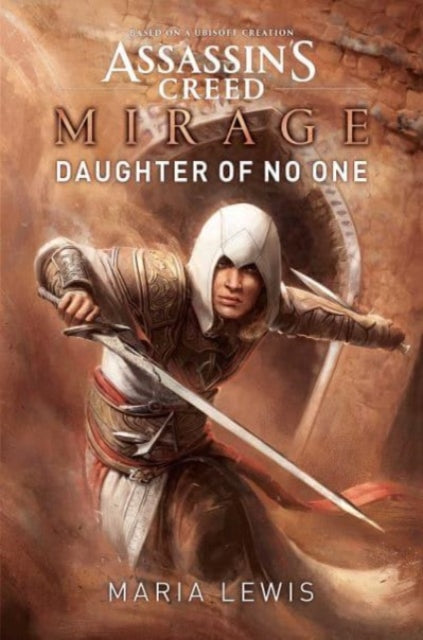Book cover of: Assassin's Creed Mirage: Daughter of No One. By: Maria Lewis