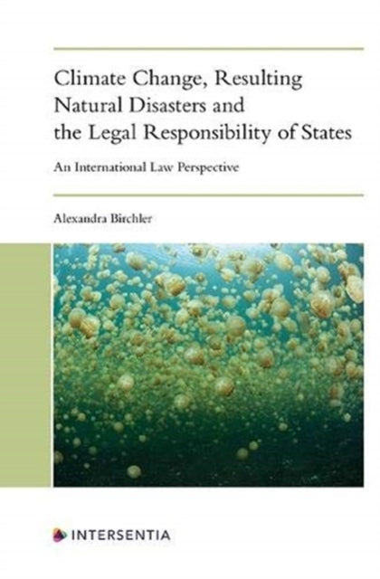Book cover of: Climate Change, Resulting Natural Disasters and the Legal Responsibility of States. By: BIRCHLER