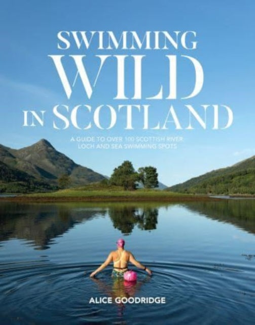 Book cover of: Swimming Wild in Scotland. By: Alice Goodridge