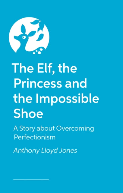 Book cover of: Elf, the Princess and the Impossible Shoe. By: Anthony Lloyd Jones