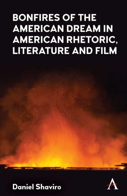 Book cover of: Bonfires of the American Dream in American Rhetoric, Literature and Film. By: Daniel Shaviro