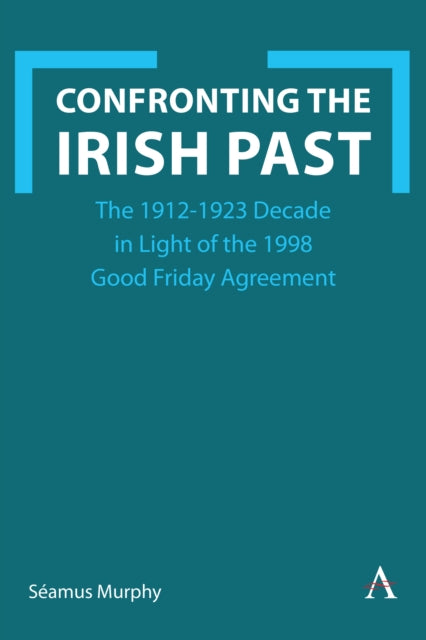 Book cover of: Confronting the Irish Past
