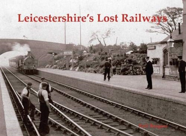 Book cover of: Leicestershire's Lost Railways