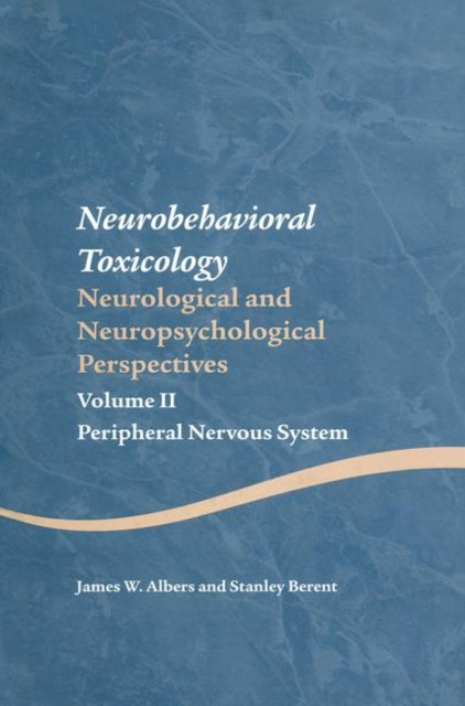 Book cover of: Neurobehavioral Toxicology: Neurological and Neuropsychological Perspectives, Volume II. By: James W. Albers