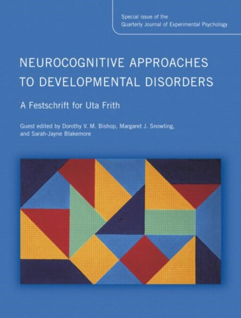 Book cover of: Neurocognitive Approaches to Developmental Disorders: A Festschrift for Uta Frith. By: Dorothy Bishop