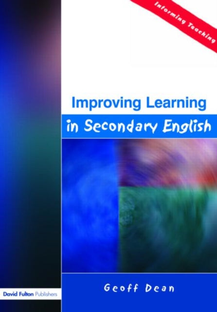 Book cover of: Improving Learning in Secondary English. By: Geoff Dean