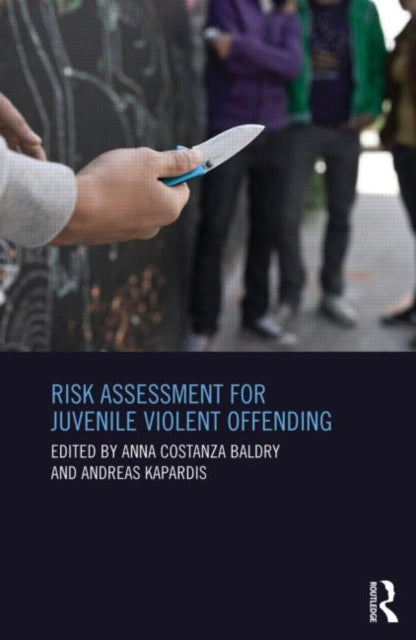 Book cover of: Risk Assessment for Juvenile Violent Offending. By: Anna C. Baldry
