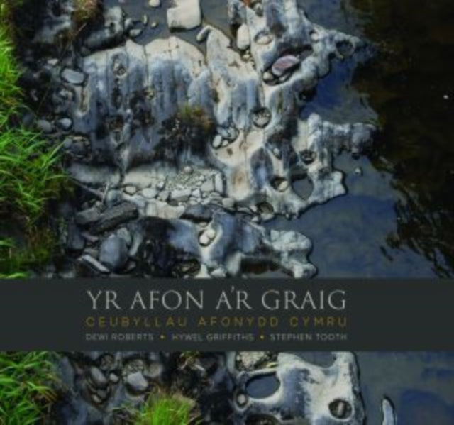 Book cover of: Afon a'r Graig, Yr - Ceubyllau Afonydd Cymru. By: Dewi Roberts