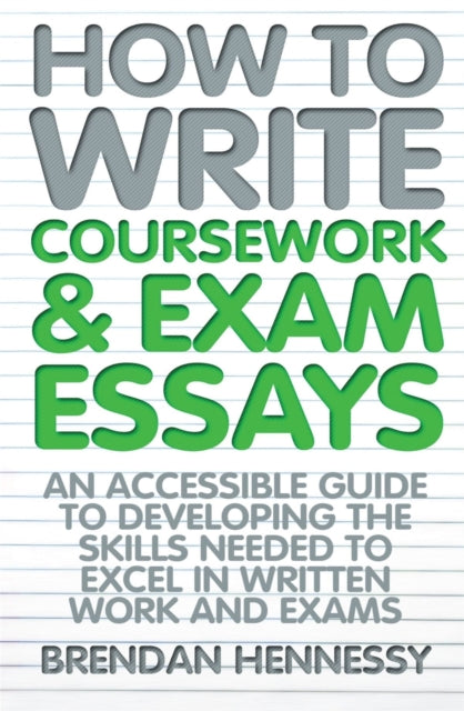 Book cover of: How to Write Coursework & Exam Essays, 6th Edition
