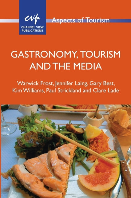 Book cover of: Gastronomy, Tourism and the Media. By: Warwick Frost