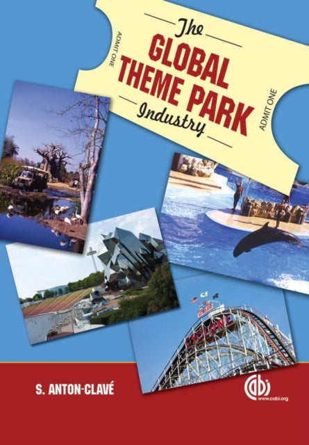 Book cover of: Global Theme Park Industry. By: Salvador Anton Clavé, S. A. Clave