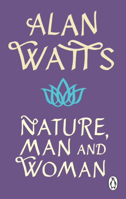 Book cover of: Nature, Man and Woman. By: Alan Watts