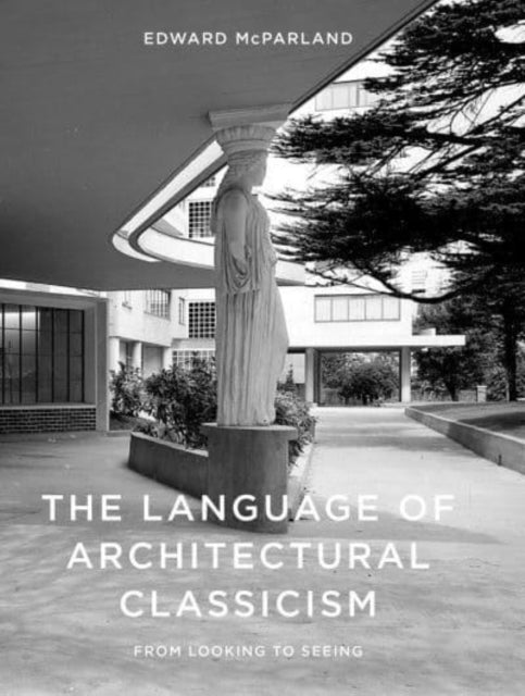 Book cover of: Language of Architectural Classicism. By: MCPARLAND