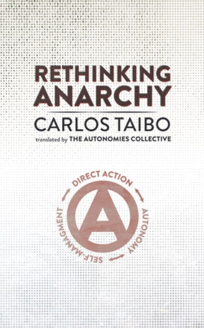 Book cover of: Rethinking Anarchy. By: Carlos Taibo