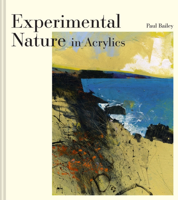 Book cover of: Experimental Nature in Acrylics. By: Paul Bailey